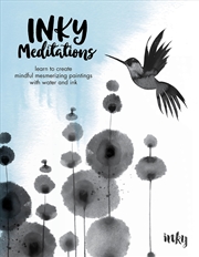 Buy Inky Meditations: Learn to Create Mindful Mesmerizing Paintings with Water and Ink