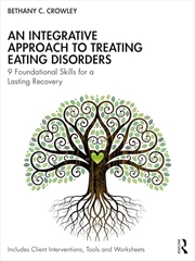 Buy An Integrative Approach to Treating Eating Disorders: 9 Foundational Skills for a Lasting Recovery