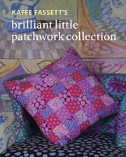 Buy Kaffe Fassett’s Brilliant Little Patchwork Collection