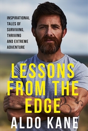 Buy Lessons from the Edge: Inspirational Tales of Surviving, Thriving and Extreme Adventure