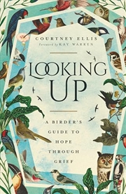 Buy Looking Up: A Birder's Guide to Hope Through Grief