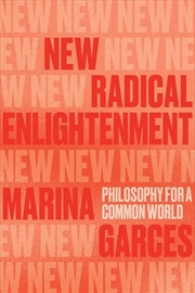 Buy New Radical Enlightenment: Philosophy for a Common World