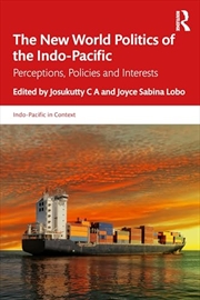 Buy The New World Politics of the Indo-Pacific: Perceptions, Policies and Interests (Indo-Pacific in Con