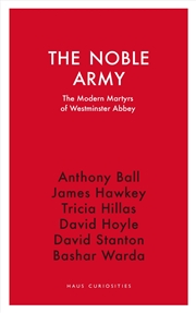 Buy The Noble Army: The Modern Martyrs of Westminster Abbey (Haus Curiosities)