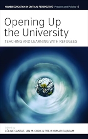 Buy Opening Up the University: Teaching and Learning with Refugees (Higher Education in Critical Perspec