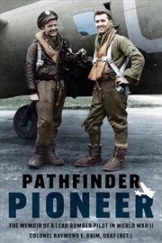 Buy Pathfinder Pioneer: The Memoir of a Lead Bomber Pilot in World War II