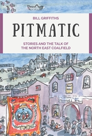 Buy Pitmatic: Stories and the Talk of the North East Coalfield