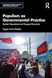 Buy Populism as Governmental Practice: Spatial, Operational and Temporal Dynamics (Routledge Studies in