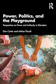 Buy Power, Politics, and the Playground: Perspectives on Power and Authority in Education