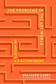 Buy The Problems in the Art World: An Artist's A-Z Action Guide