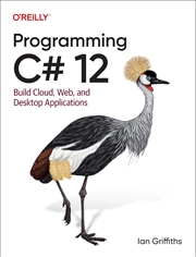 Buy Programming C# 12: Build Cloud, Web, and Desktop Applications