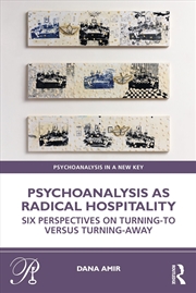 Buy Psychoanalysis as Radical Hospitality: Six Perspectives on Turning-to versus Turning-Away (Psychoana