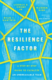 Buy The Resilience Factor: A Step-by-Step Guide to Catalyze an Unbreakable Team