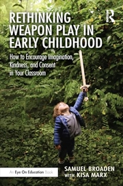 Buy Rethinking Weapon Play in Early Childhood