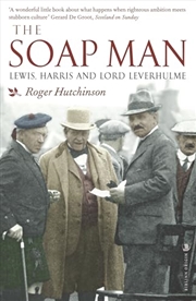 Buy The Soap Man: Lewis, Harris and Lord Leverhulme