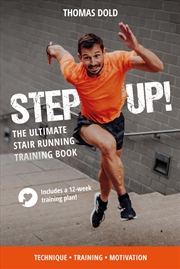 Buy Step Up!: The Ultimate Stair Running Training Book; Includes a 12-Week Training Plan!; Technique, Tr