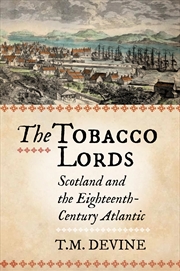 Buy The Tobacco Lords: Scotland and the Eighteenth-Century Atlantic