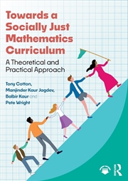 Buy Towards a Socially Just Mathematics Curriculum: A Theoretical and Practical Approach