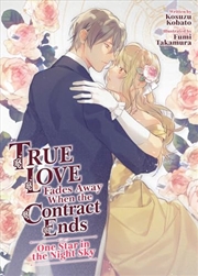 Buy True Love Fades Away When the Contract Ends - One Star in the Night Sky (Light Novel) (True Love Fad