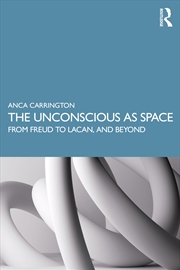 Buy The Unconscious as Space: From Freud to Lacan, and Beyond