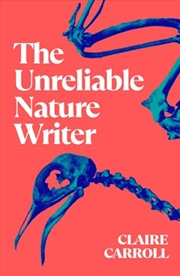 Buy Unreliable Nature Writer