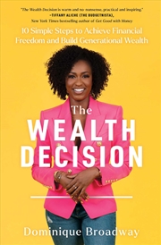 Buy The Wealth Decision: 10 Simple Steps to Achieve Financial Freedom and Build Generational Wealth