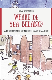 Buy Whare de yea belang?: A Dictionary of North East Dialect