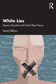 Buy White Lies: Racism, Education and Critical Race Theory