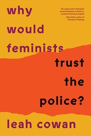 Buy Why Would Feminists Trust the Police?: A tangled history of resistance and complicity