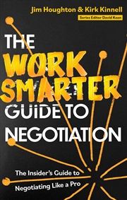 Buy The Work Smarter Guide to Negotiation: The Insider's Guide to Negotiating Like a Pro