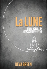 Buy La Lune Et Ses Nouds En Astrologie Evolutive