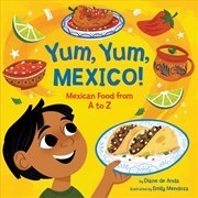 Buy Yum, Yum, Mexico!: Mexican Food from A to Z