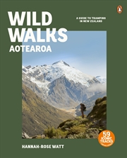 Buy Wild Walks Aotearoa: A Guide to Tramping in New Zealand