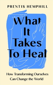 Buy What It Takes To Heal: How Transforming Ourselves Can Change the World