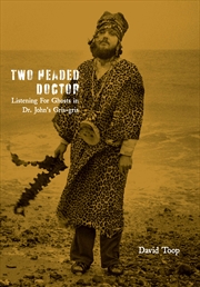 Buy Two-Headed Doctor: Listening For Ghosts in Dr. Johns Gris-Gris