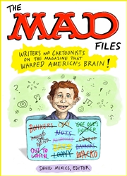 Buy The MAD Files: Writers and Cartoonists on the Magazine that Warped America's Brain!: A Library of Am