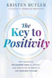 Buy The Key to Positivity: Why You’ve Got the Comfort Zone All Wrong—and How to Tap Its Power to Live Yo