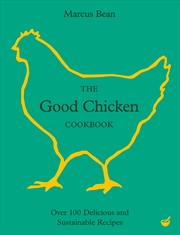 Buy The Good Chicken Cookbook: Over 100 Delicious and Sustainable Recipes