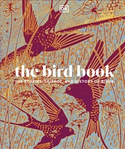 Buy The Bird Book: The Stories, Science, and History of Birds