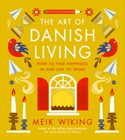 Buy The Art of Danish Living: How to Find Happiness In and Out of Work