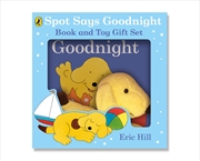 Buy Spot Says Goodnight: Book & Toy Gift Set