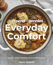 Buy Spend with Pennies Everyday Comfort: Family Dinner Recipes from Fresh to Cozy: A Cookbook