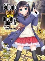 Buy Saving 80,000 Gold in Another World for my Retirement 5 (light novel)