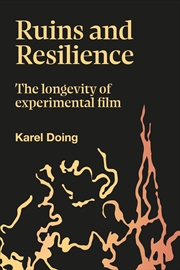 Buy Ruins and Resilience: The Longevity of Experimental Film