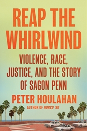 Buy Reap the Whirlwind: Violence, Race, Justice, and the Story of Sagon Penn