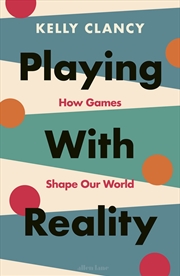 Buy Playing with Reality: How Games Shape Our World