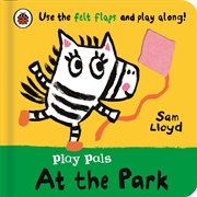 Buy Play Pals: At the Park: Use the felt flaps and play along!