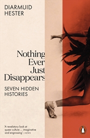 Buy Nothing Ever Just Disappears: Seven Hidden Histories