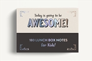 Buy Lunch Box Notes for Kids: Short and Sweet Inspirational Messages to Share with Your Child Each Schoo