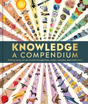 Buy Knowledge A Visual Compendium: Making Sense of our World